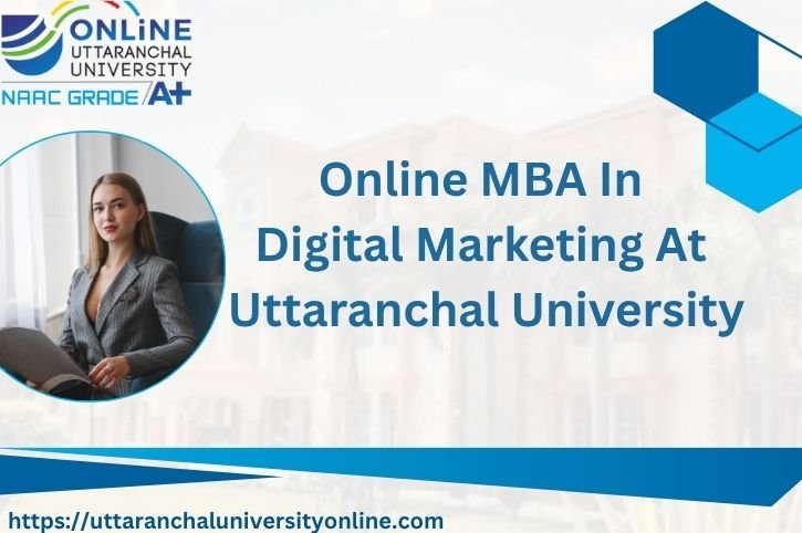 Online MBA In Digital Marketing At Uttaranchal University